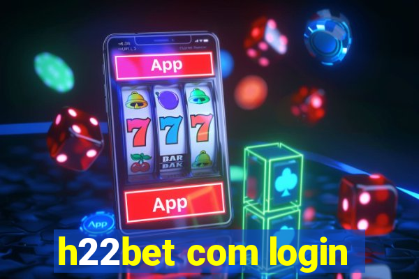 h22bet com login